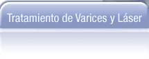 -- Tratamiento de Varices y L&aacute;ser --