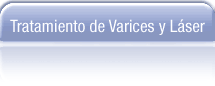 -- Tratamiento de Varices y L&aacute;ser --